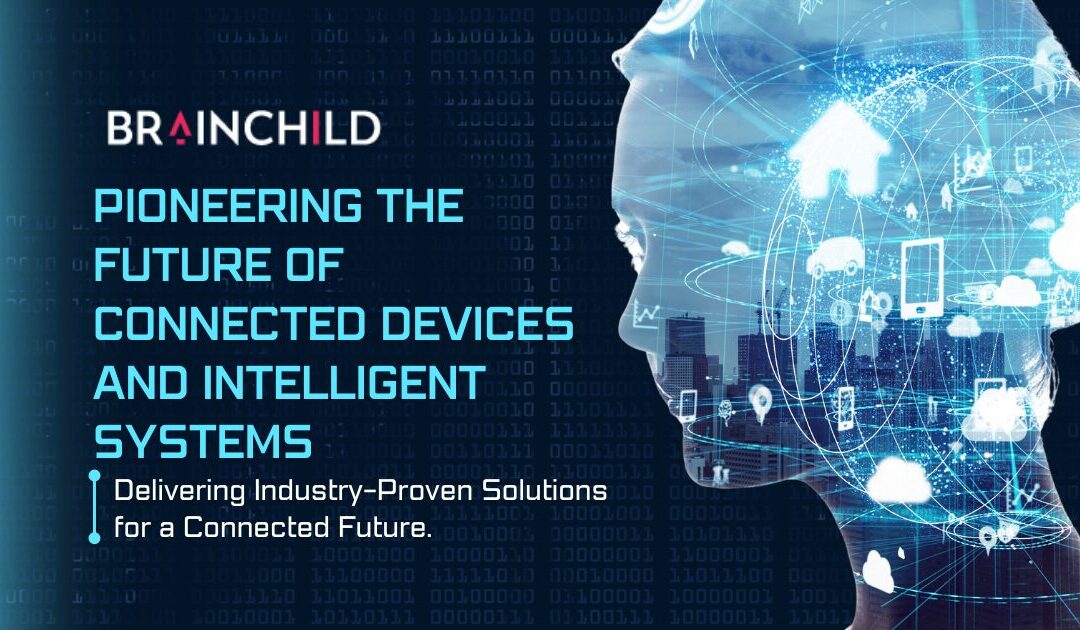 BRAINCHILD – Pioneering the future of connected devices and intelligent systems